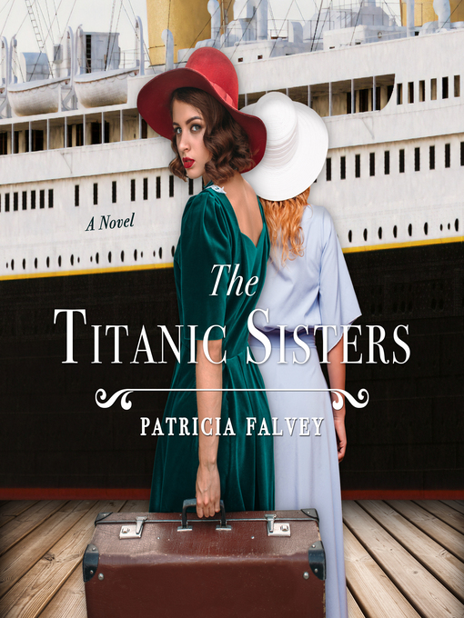 Title details for The Titanic Sisters by Patricia Falvey - Available